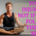 Yoga = Injuries? Not if you follow these 5 rules